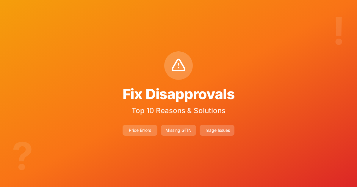 Why Your Products Get Disapproved on Google Shopping (And How to Fix It)
